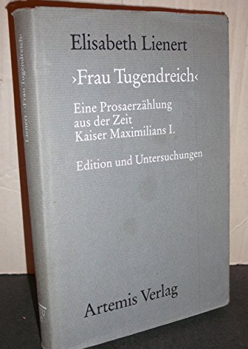 9783760833927: Frau Tugendreich. Eine Prosaerzhlung aus der Zeit Kaiser Maximilians I.