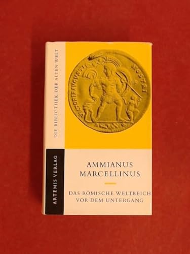 Das römische Weltreich vor seinem Untergang. Sämtliche erhaltene Bücher. Übersetzt von Otto Veh. Eingeleitet und erläutert von Gerhard Wirth. - Ammianus Marcellinus