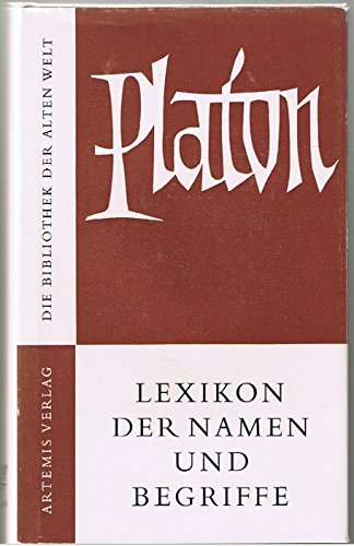 Platon: Lexikon der Namen und Begriffe. Die Bibliothek der Alten Welt, Griechische Reihe. - Gigon, Olof (Hg.) und Laila Zimmermann