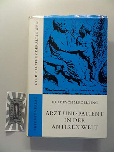 Arzt und Patient in der antiken Welt. Die Bibliothek der Alten Welt : Reihe Forschung u. Deutung