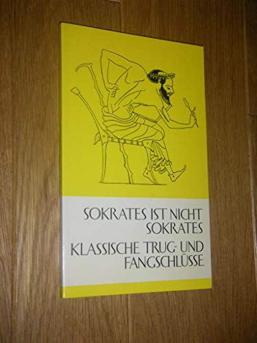 Stock image for Sokrates ist nicht Sokrates. Der Kampf mit dem gesunden Menschenverstand for sale by Versandantiquariat Felix Mcke