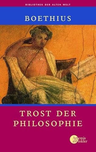 Trost der Philosophie. (=Bibliothek der alten Welt).