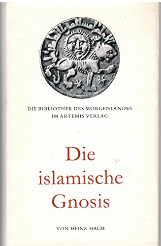 Die islamische Gnosis. Die extreme Schia und die 'Alawiten die extreme Schia und die 'Alawiten - Halm, Heinz