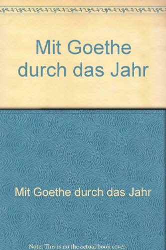 Beispielbild fr Mit Goethe durch das Jahr zum Verkauf von Versandantiquariat Felix Mcke