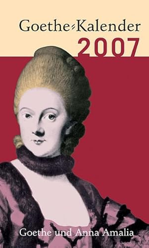 Mit Goethe durch das Jahr.Goethekalender 2007. (Kartoniert). Goethe und Anna Amalia