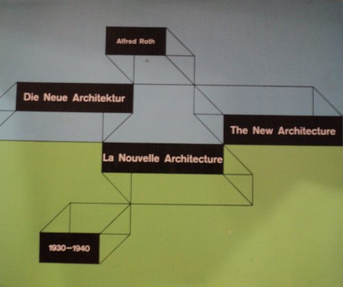 La nouvelle architecture: 1930-1940 : preÌsenteÌe en 20 exemples = Die Neue Architektur : dargestellt an 20 Beispielen = The new architecture : presented in 20 examples (French Edition) (9783760880532) by Roth, Alfred