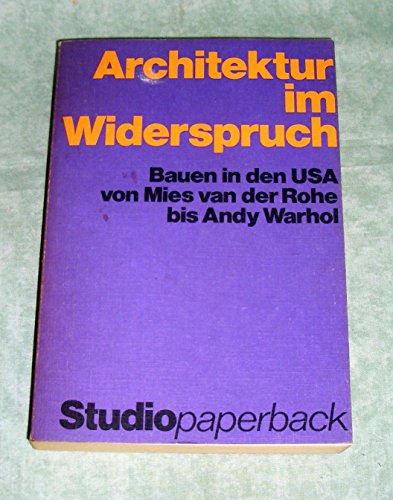 Beispielbild fr Architektur im Widerspruch. Bauen in den USA von Mies van der Rohe bis Andy Warhol zum Verkauf von medimops