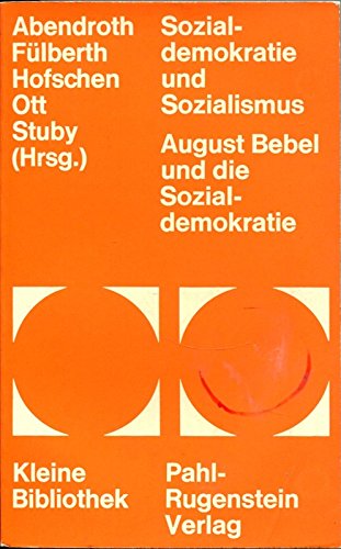 Sozialdemokratie und Sozialismus. August Bebel und die Sozialdemokratie heute - ABENDROTH WOLFGANG / Georg Fülberth / Heinz-Gerd Hofschen u.a., (hrsg