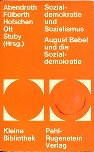 9783760901473: Sozialdemokratie und Sozialismus. August Bebel und die Sozialdemokratie heute