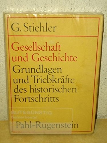 Gesellschaft und Geschichte -- - Grundlagen und Triebkräfte des historischen Fortschritts -