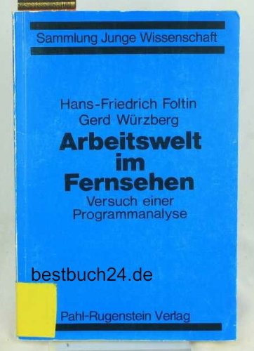 Arbeitswelt im Fernsehen: Versuch e. Programmanalyse (Sammlung junge Wissenschaft) (German Edition) (9783760902173) by Marburg