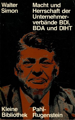 Macht und Herrschaft der Unternehmerverbände : BDI, BDA u. DIHT im ökonom. u. polit. System d. BR...