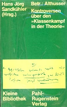 Betr.: Althusser. Kontroversen über den 'Klassenkampf in der Theorie' von Hans Jörg Sandkühler (Herausgeber), Louis Althusser (Autor), Kurt Bayertz (Mitwirkende), Gerhard Plumpe (Mitwirkende), Hans-Jörg Rheinberger (Mitwirkende) - Hans Jörg Sandkühler (Herausgeber), Louis Althusser (Autor), Kurt Bayertz (Mitwirkende), Gerhard Plumpe (Mitwirkende), Hans-Jörg Rheinberger Co-Autor K Bayertz, G Plumpe, H J Rheinberger, P Schöttler, R Schweicher, CH Thoma-Herterich, F Tomberg, G M Tripp, R D Vogeler Einbandart kartoniert