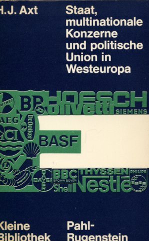 Staat, multinationale Konzerne und politische Union in Westeuropa: E. Beitr. zur Staatstheorie u. Analyse regionaler Integration (Kleine Bibliothek ; 102) (German Edition) (9783760903149) by Axt, Heinz-JuÌˆrgen