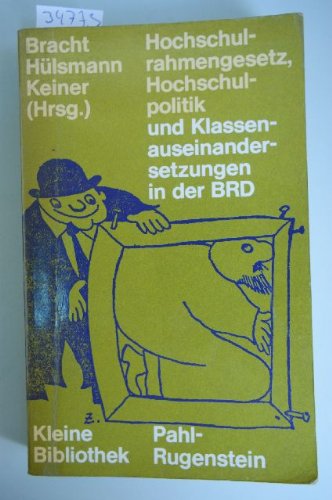 Hochschulrahmengesetz, Hochschulpolitik und Klassenauseinandersetzungen in der BRD (Kleine Bibliothek ; 111) (German Edition) (9783760903231) by Bracht - HÃ¼lsmann - Keiner(Hrsg.)