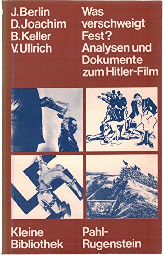 Was verschweigt Fest? Analysen und Dokumente zum Hitler-Film. - Berlin, J. / Joachim, D. / Keller, B. / Ullrich, V. (Hrg.)