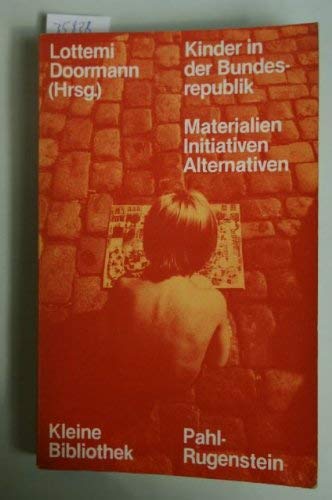 9783760904313: Kinder in der Bundesrepublik. Materialien - Initiativen - Alternativen