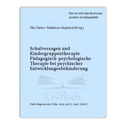 9783760904412: Schulversagen und Kindergruppentherapie: Pädagogisch-psychologische Therapie bei psychischer Entwicklungsbehinderung (Studien zur kritischen Psychologie) (German Edition)