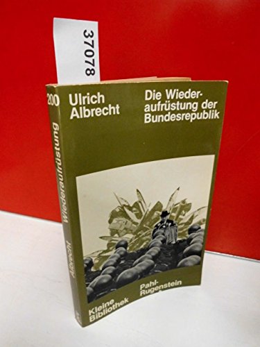 Die WiederaufruÌˆstung der Bundesrepublik: Analyse u. Dokumentation (Kleine Bibliothek) (German Edition) (9783760905471) by Ulrich Albrecht