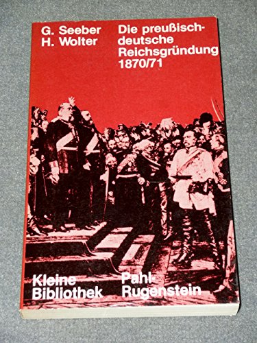 Stock image for Die Preussisch-Deutsche Reichsgrndung von 1870/71 for sale by Paderbuch e.Kfm. Inh. Ralf R. Eichmann