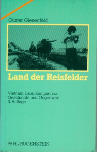 Land der Reisfelder Vietnam, Laos, Kampuchea. Geschichte und Gegenwart - Giesenfeld, Gü