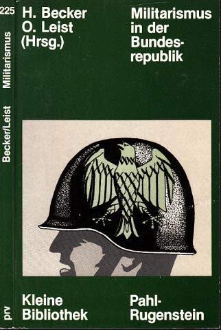 Beispielbild fr Militarismus in der Bundesrepublik. Ursachen und Formen zum Verkauf von Bernhard Kiewel Rare Books