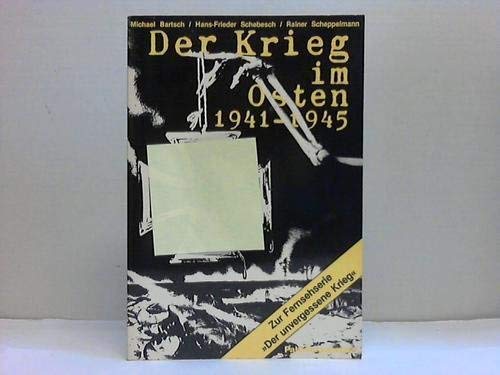 Der Krieg im Osten 1941-1945: Historische EinfuÌˆhrung, Kommentare und Dokumente (German Edition) (9783760906447) by Bartsch, Michael