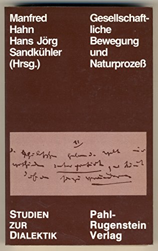 Beispielbild fr Gesellschaftliche Bewegung und Naturprozess. mit Beitr. von Manfred Asendorf . Hrsg. von Manfred Hahn u. Hans Jrg Sandkhler / Studien zur Wissenschaftsgeschichte des Sozialismus ; Bd. 3; Studien zur Dialektik zum Verkauf von Fundus-Online GbR Borkert Schwarz Zerfa