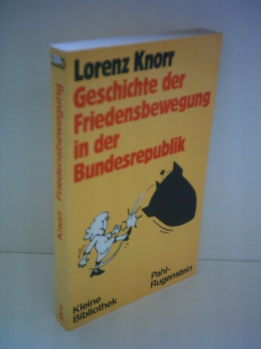 Beispielbild fr Lorenz Knorr: Geschichte der Friedensbewegung in der Bundesrepublik zum Verkauf von medimops