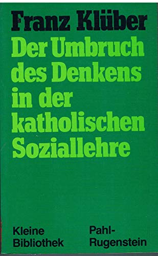 Der Umbruch des Denkens in der katholischen Soziallehre (Kleine Bibliothek) (German Edition) [Jan 01, 1982] Klu?ber, Franz