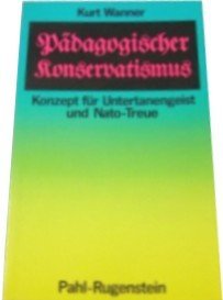 Stock image for Pdagogischer Konservatismus : Konzept fr Untertanengeist u. NATO-Treue. Kleine Bibliothek ; 328 for sale by NEPO UG