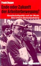 Stock image for Ende oder Zukunft der Arbeiterbewegung? Gewerkschaftspolitik nach der Wende. for sale by medimops