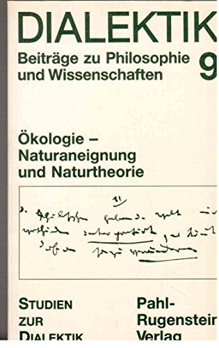 Ökologie - Naturaneignung und Naturtheorie. Red. dieses H.: Edgar Gärtner u. André Leisewitz / Dialektik ; 9 - Gärtner, Edgar (Herausgeber)