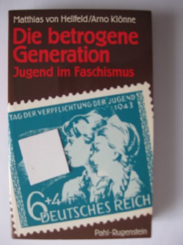 Imagen de archivo de Die betrogene Generation. Jugend im Faschismus von Hellfeld, Matthias von a la venta por Nietzsche-Buchhandlung OHG