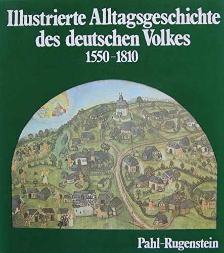 Beispielbild fr Illustrierte Alltagsgeschichte des deutschen Volkes. 1550 - 1810. zum Verkauf von Neusser Buch & Kunst Antiquariat