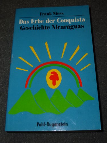 Das Erbe der Conquista : Geschichte Nicaraguas. Kleine Bibliothek ; 406 : Dritte Welt - Niess, Frank