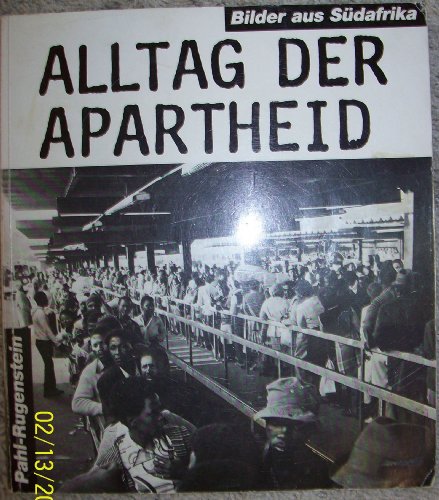 Stock image for Alltag der Apartheid. Bilder aus Sdafrika. Den Opfern der Apartheid gewidmet zum 75. Geburtstag der ANC for sale by medimops