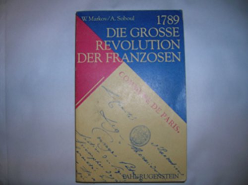 Beispielbild fr 1789 - Die Grosse Revolution der Franzosen zum Verkauf von medimops