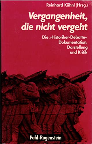 Beispielbild fr Vergangenheit, die nicht vergeht. Die "Historiker-Debatte". Dokumentation, Darstellung und Kritik zum Verkauf von medimops