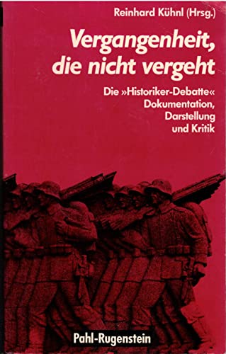 9783760911144: Vergangenheit, die nicht vergeht. Die Historiker-Debatte . Dokumentation, Darstellung und Kritik