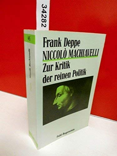 NiccoloÌ€ Machiavelli: Zur Kritik der reinen Politik (Wissenschaft) (German Edition) (9783760911267) by Deppe, Frank