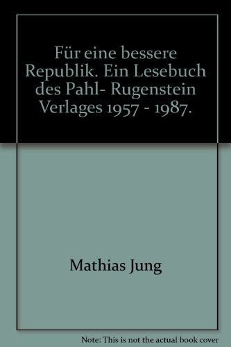 Für eine bessere Republik. Ein Lesebuch des Pahl- Rugenstein Verlages 1957 - 1987.