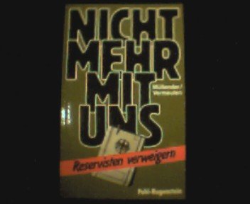 Stock image for Nicht mehr mit uns. Reservisten verweigern. (= Neue Kleine Bibliothek 17) for sale by Bernhard Kiewel Rare Books