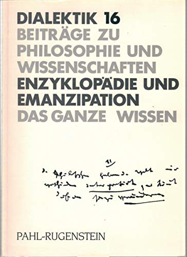 Enzyklopädie und Emanzipation: Das Ganze wissen. Dialektik, 16. - Sandkühler, Hans Jörg (Hg.)