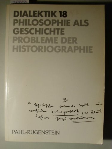 Stock image for Philosophie als Geschichte : Probleme der Historiographie. Dialektik 18. for sale by Wissenschaftliches Antiquariat Kln Dr. Sebastian Peters UG