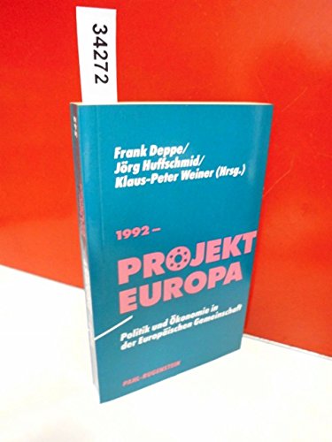 1992 [Neunzehnhundertzweiundneunzig] - Projekt Europa : Politik und Ökonomie in der Europäischen Gemeinschaft / Frank Deppe . (Hrsg.) / Kleine Bibliothek ; 542 : Politik und Zeitgeschichte - Deppe, Frank