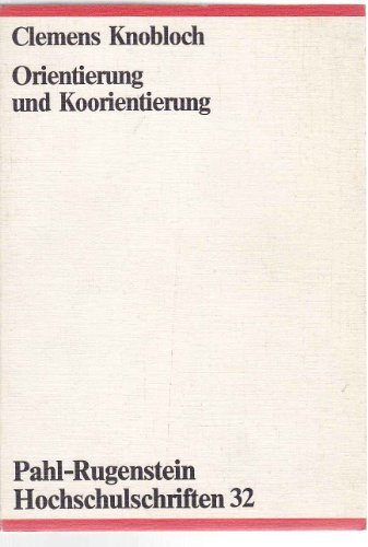 Orientierung und Koorientierung: Zur Steuerung von GemeinschaftstaÌˆtigkeiten durch Wahrnehmungsprozesse (Pahl-Rugenstein Hochschulschriften ... Naturwissenschaften ; 32) (German Edition) (9783760950310) by Knobloch, Clemens