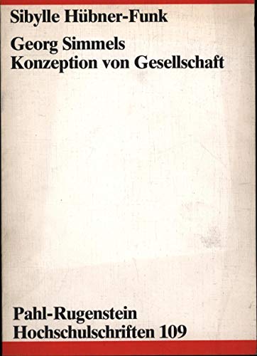 Georg Simmels Konzeption von Gesellschaft: Ein Beitrag zum VerhaÌˆltnis von Soziologie, AÌˆsthetik und Politik (Pahl-Rugenstein Hochschulschriften ... und Naturwissenschaften) (German Edition) (9783760951096) by HuÌˆbner-Funk, Sibylle