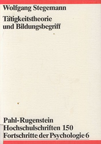 TaÌˆtigskeitstheorie und Bildungsbegriff (Serie, Fortschritte der Psychologie) (German Edition) (9783760951508) by Stegemann, Wolfgang