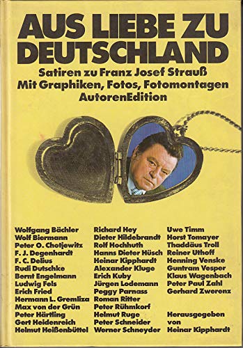 Aus Liebe zu Deutschland -- Satiren zu Franz Josef Strauß - Autoren-Edition